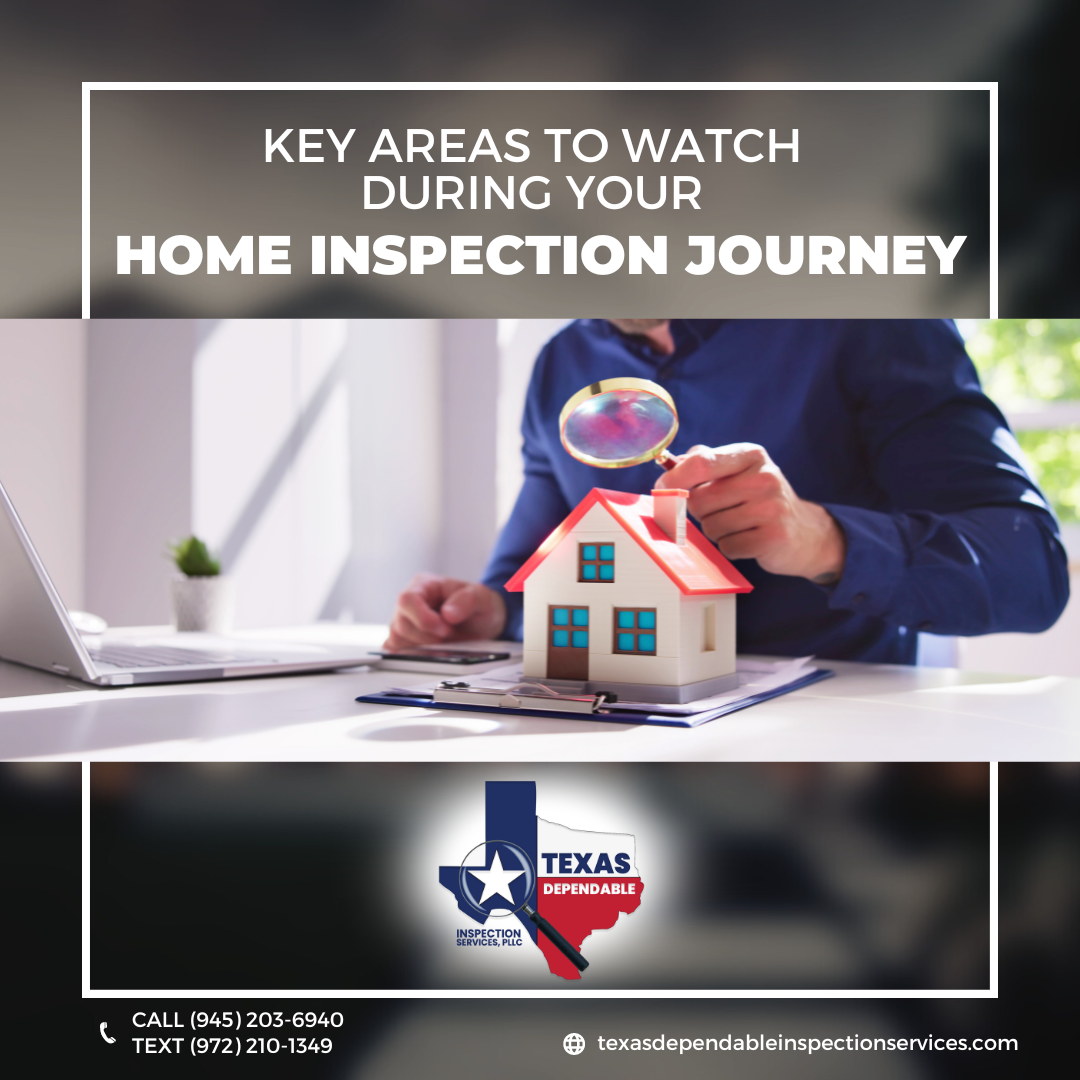 Texas Dependable Inspection Services, PLLC Key Areas to Watch During Your Home Inspection Journey - Home Inspection Royse City TX - Blog Banner